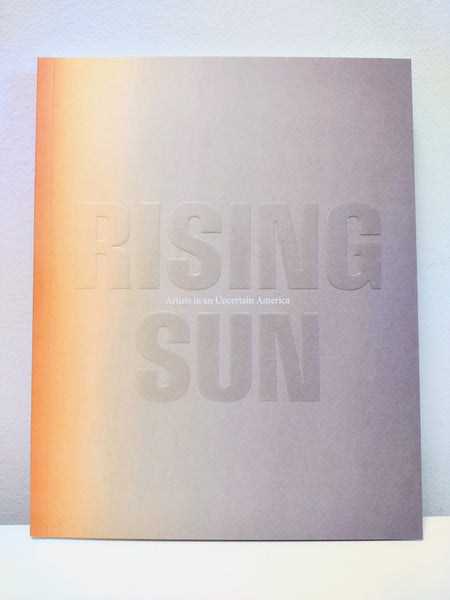 Rising Sun: Artists in an Uncertain America